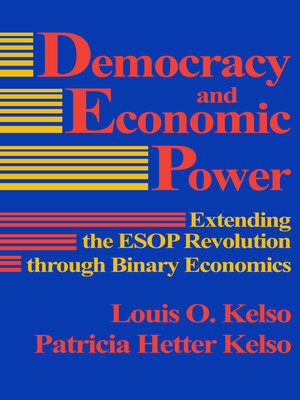 cover image of Democracy and Economic Power: Extending the ESOP Revolution through Binary Economics